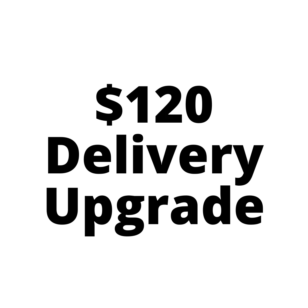 $120 Top Up Fee for Delivery Upgrade