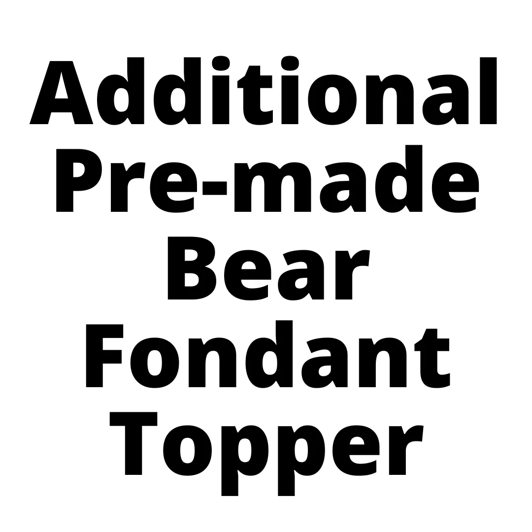 Additional Pre-made Bear Fondant Topper